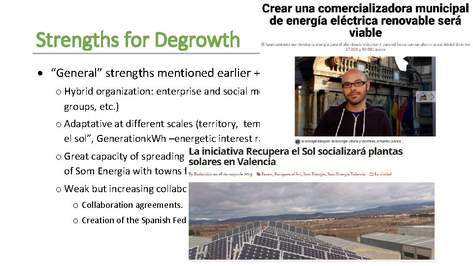 Strengths for Degrowth “General” strengths mentioned earlier + specific from Spain: o Hybrid organization: