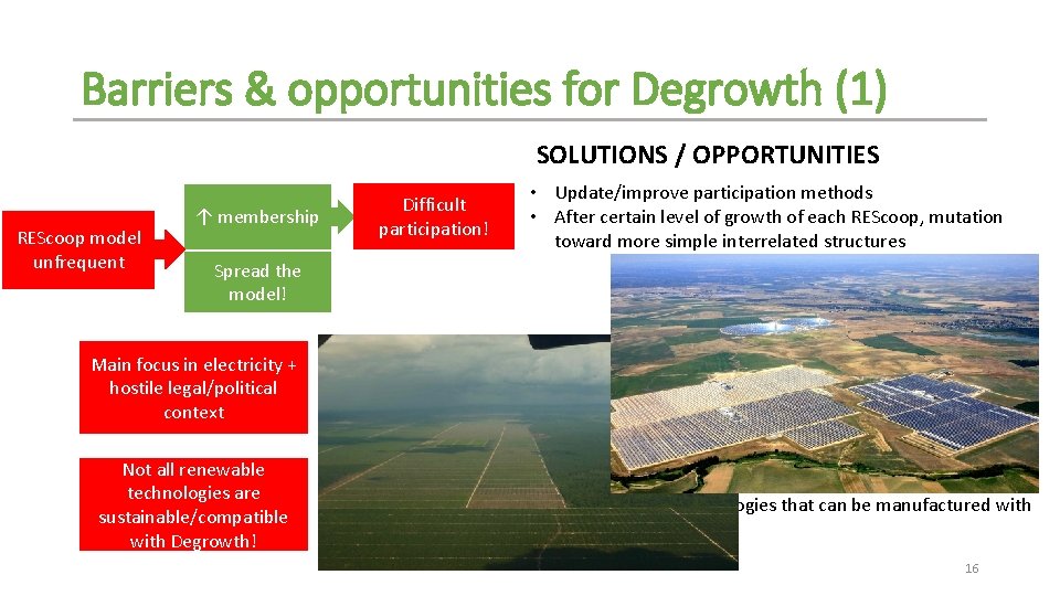 Barriers & opportunities for Degrowth (1) SOLUTIONS / OPPORTUNITIES REScoop model unfrequent ↑ membership