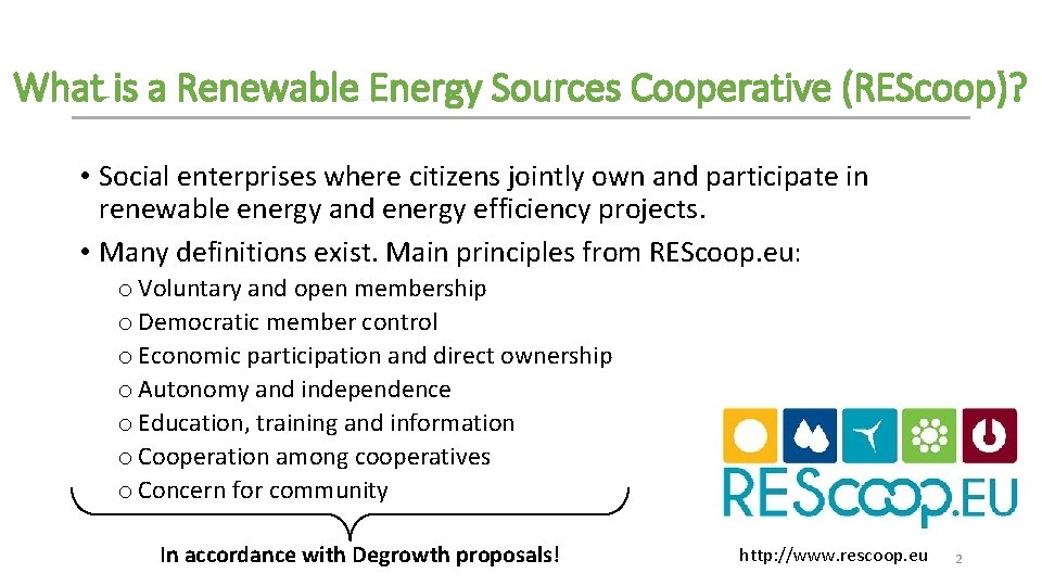 What is a Renewable Energy Sources Cooperative (REScoop)? • Social enterprises where citizens jointly