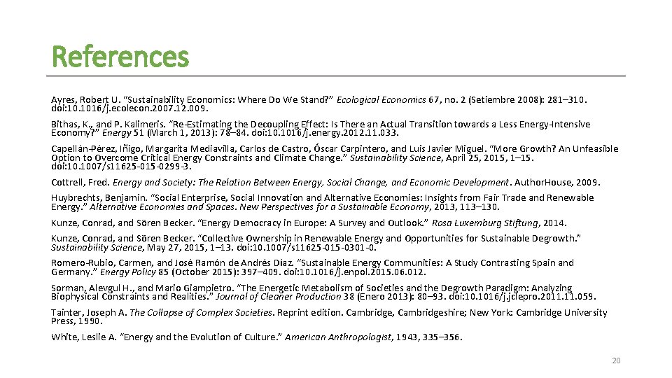 References Ayres, Robert U. “Sustainability Economics: Where Do We Stand? ” Ecological Economics 67,