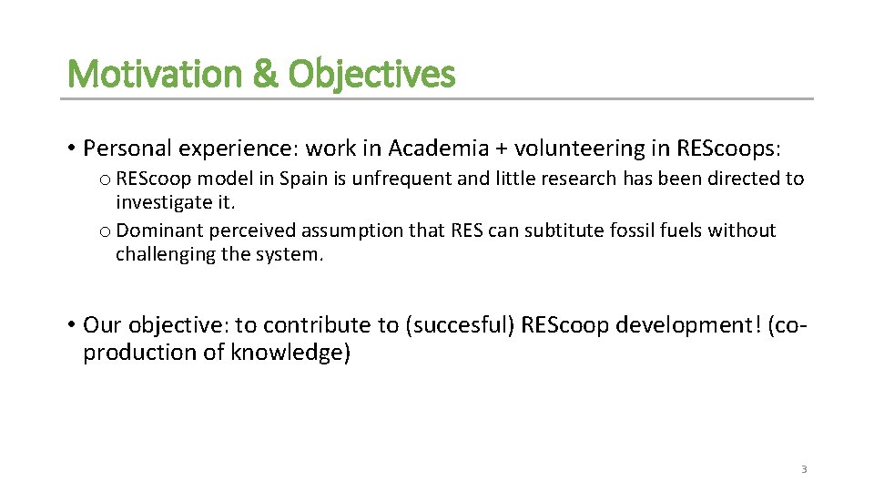 Motivation & Objectives • Personal experience: work in Academia + volunteering in REScoops: o