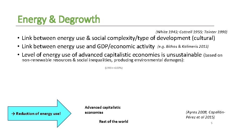 Energy & Degrowth (White 1943; Cottrell 1955; Tainter 1990) • Link between energy use
