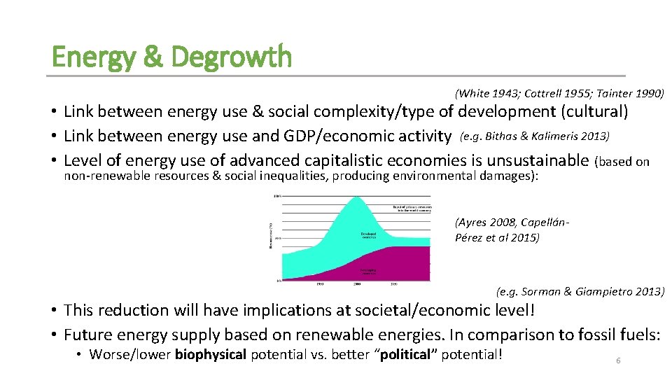 Energy & Degrowth (White 1943; Cottrell 1955; Tainter 1990) • Link between energy use