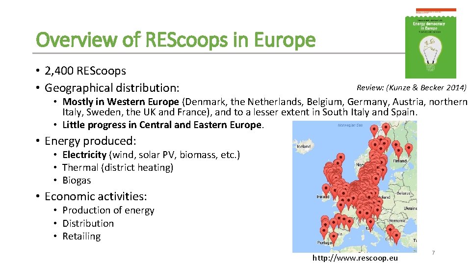 Overview of REScoops in Europe • 2, 400 REScoops • Geographical distribution: Review: (Kunze