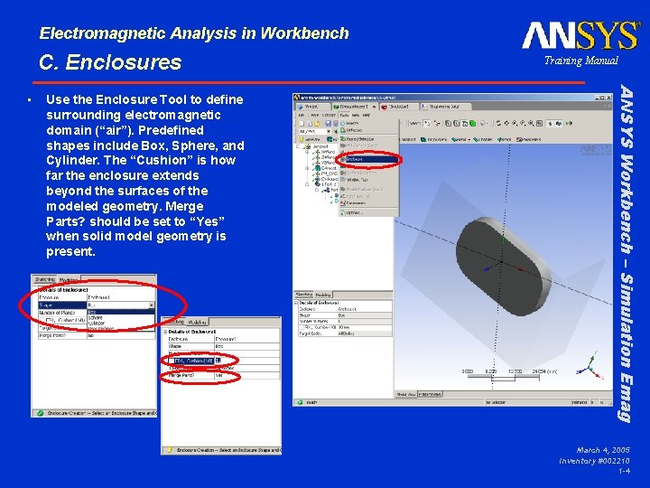 Electromagnetic Analysis in Workbench C. Enclosures Use the Enclosure Tool to define surrounding electromagnetic