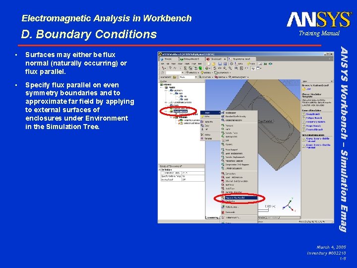 Electromagnetic Analysis in Workbench D. Boundary Conditions Surfaces may either be flux normal (naturally