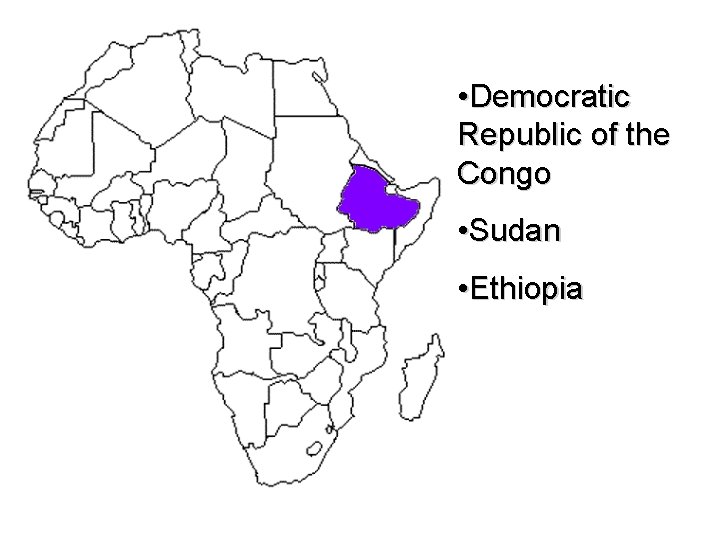  • Democratic Republic of the Congo • Sudan • Ethiopia 