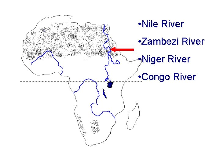  • Nile River • Zambezi River • Niger River • Congo River 