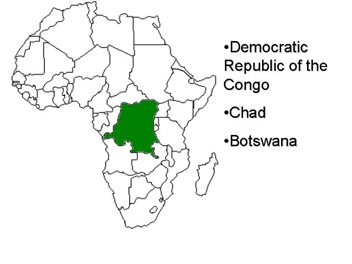  • Democratic Republic of the Congo • Chad • Botswana 