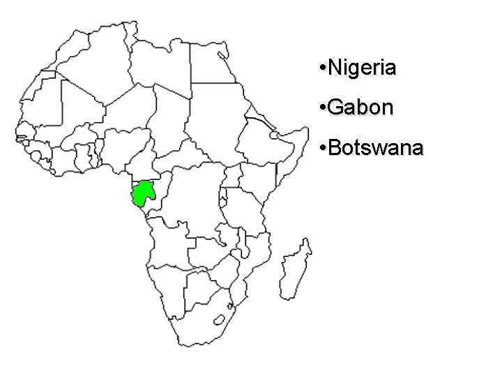  • Nigeria • Gabon • Botswana 