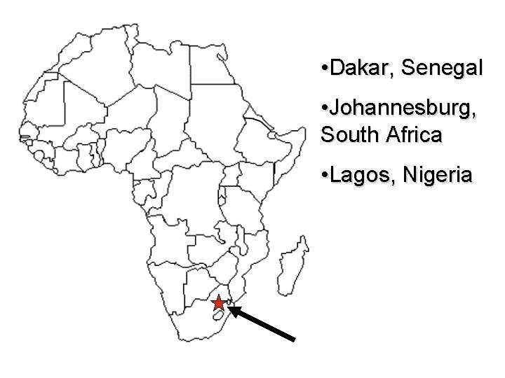  • Dakar, Senegal • Johannesburg, South Africa • Lagos, Nigeria 