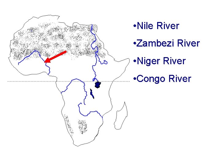  • Nile River • Zambezi River • Niger River • Congo River 