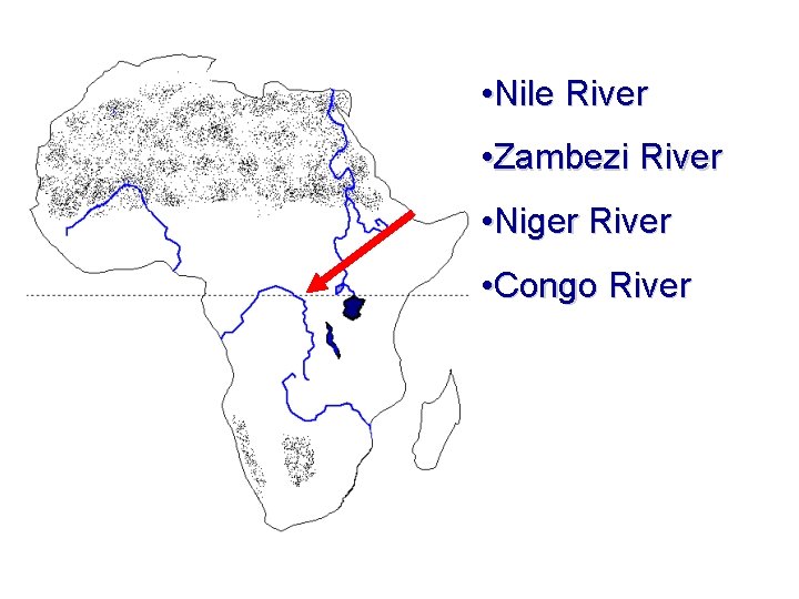  • Nile River • Zambezi River • Niger River • Congo River 