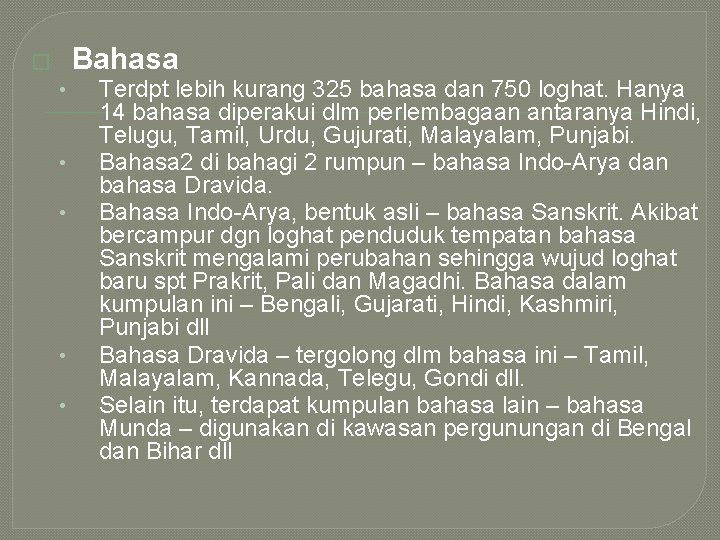 Bahasa � • • • Terdpt lebih kurang 325 bahasa dan 750 loghat. Hanya