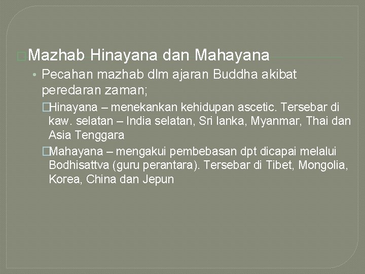 �Mazhab Hinayana dan Mahayana • Pecahan mazhab dlm ajaran Buddha akibat peredaran zaman; �Hinayana