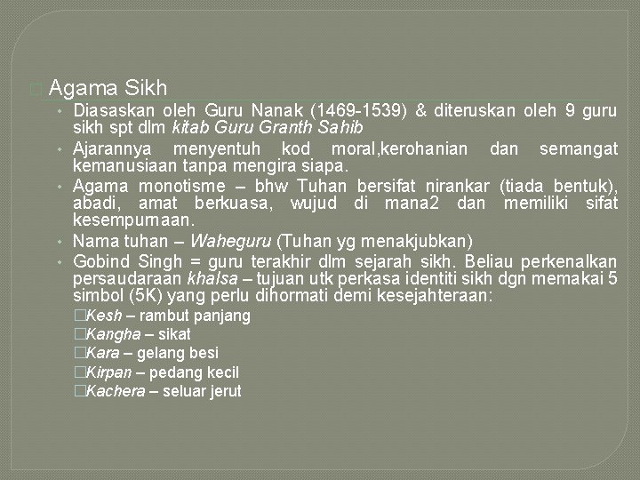 � Agama Sikh • Diasaskan oleh Guru Nanak (1469 -1539) & diteruskan oleh 9