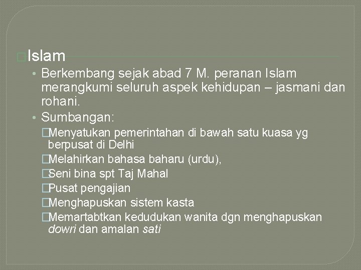 �Islam • Berkembang sejak abad 7 M. peranan Islam merangkumi seluruh aspek kehidupan –