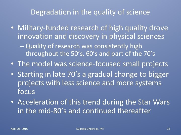 Degradation in the quality of science • Military-funded research of high quality drove innovation