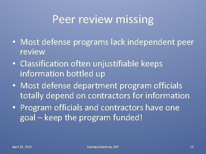 Peer review missing • Most defense programs lack independent peer review • Classification often