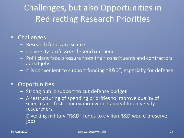 Challenges, but also Opportunities in Redirecting Research Priorities • Challenges – Research funds are