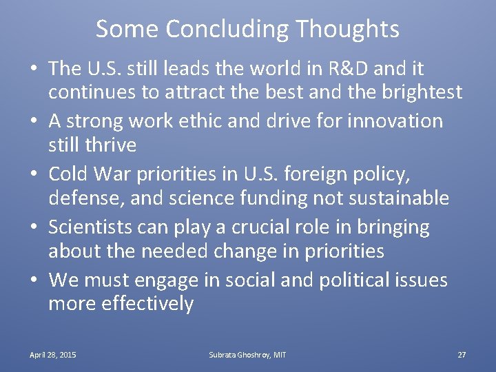 Some Concluding Thoughts • The U. S. still leads the world in R&D and