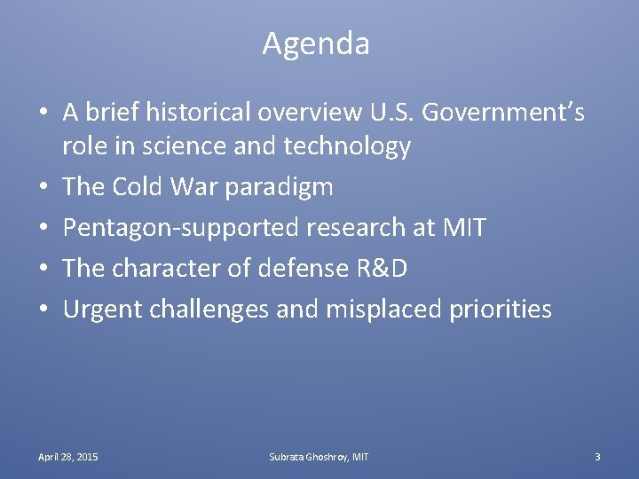 Agenda • A brief historical overview U. S. Government’s role in science and technology