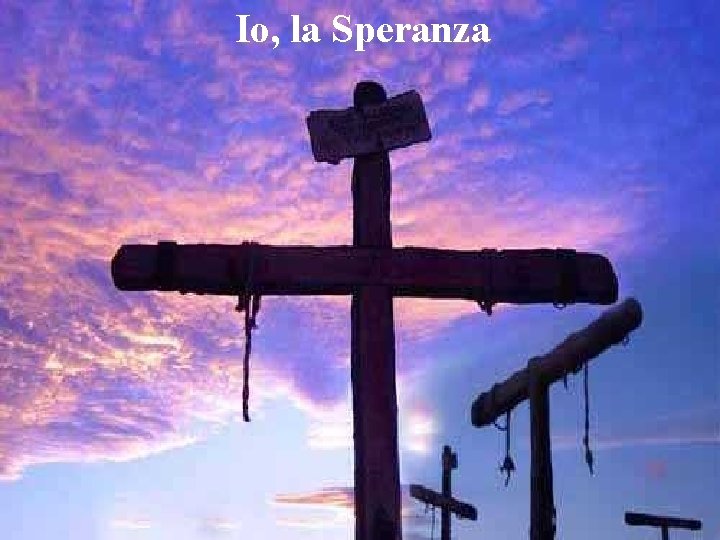 Io, la Speranza 
