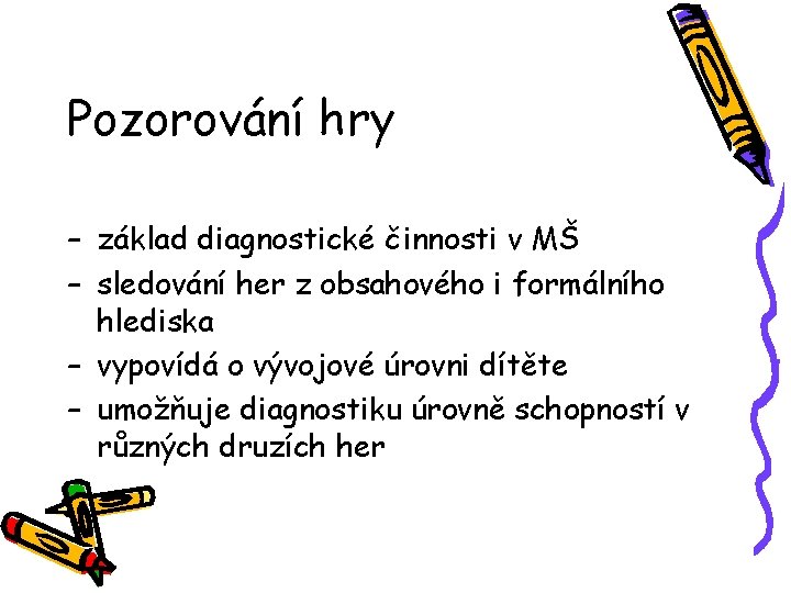 Pozorování hry – základ diagnostické činnosti v MŠ – sledování her z obsahového i