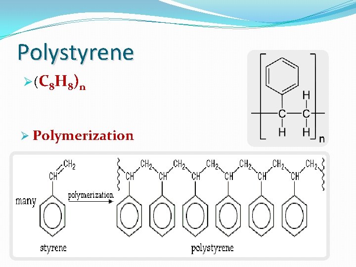 Polystyrene Ø (C 8 H 8) n Ø Polymerization 