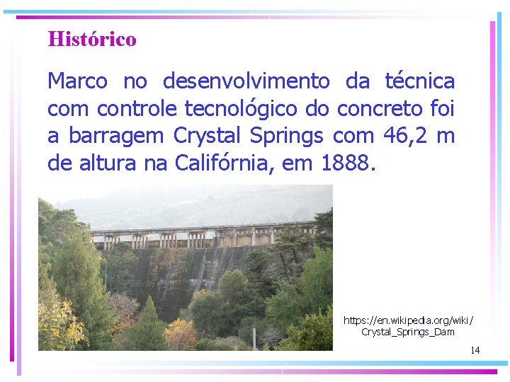 Histórico Marco no desenvolvimento da técnica com controle tecnológico do concreto foi a barragem