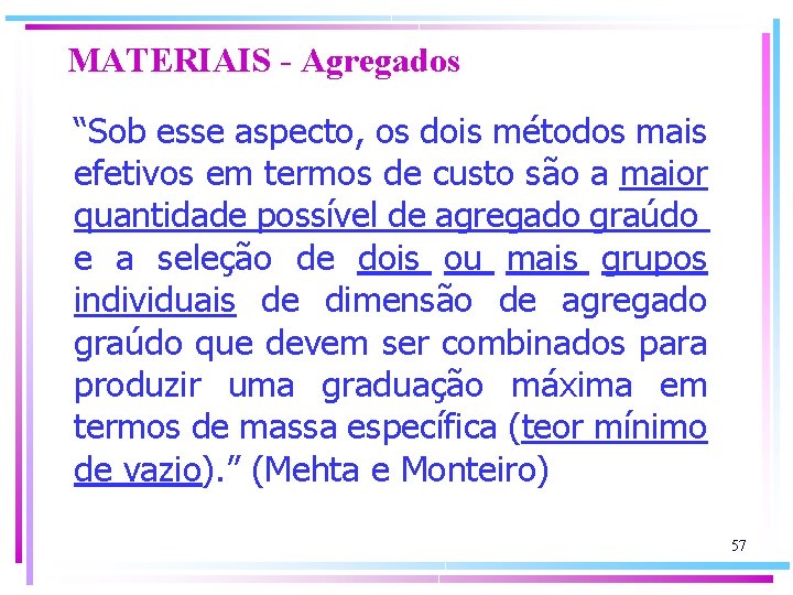 MATERIAIS - Agregados “Sob esse aspecto, os dois métodos mais efetivos em termos de