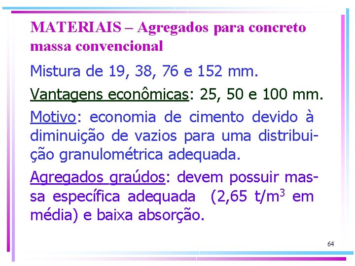 MATERIAIS – Agregados para concreto massa convencional Mistura de 19, 38, 76 e 152