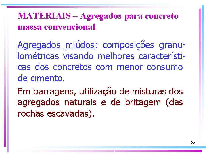 MATERIAIS – Agregados para concreto massa convencional Agregados miúdos: composições granulométricas visando melhores características