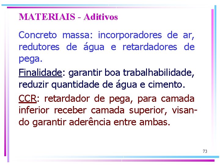MATERIAIS - Aditivos Concreto massa: incorporadores de ar, redutores de água e retardadores de