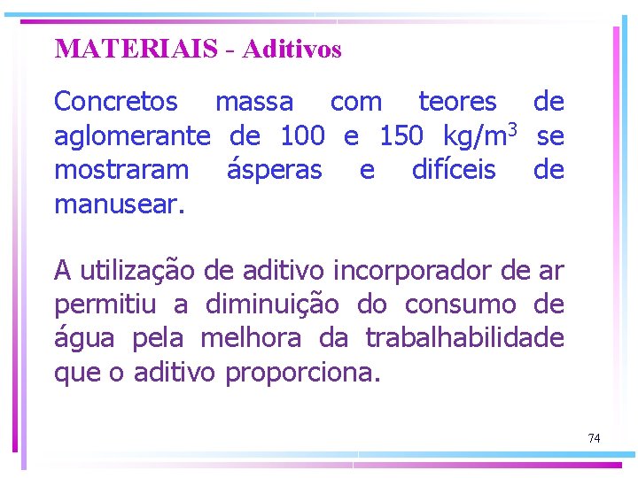 MATERIAIS - Aditivos Concretos massa com teores de aglomerante de 100 e 150 kg/m