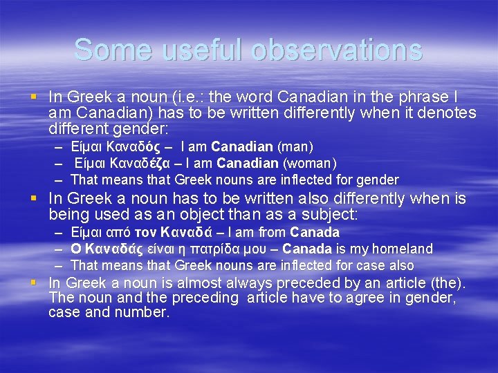 Some useful observations § In Greek a noun (i. e. : the word Canadian