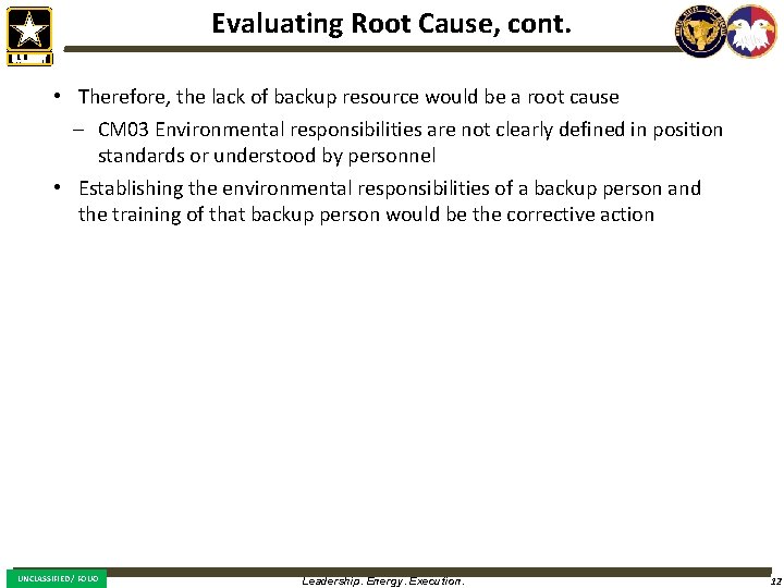 Evaluating Root Cause, cont. • Therefore, the lack of backup resource would be a