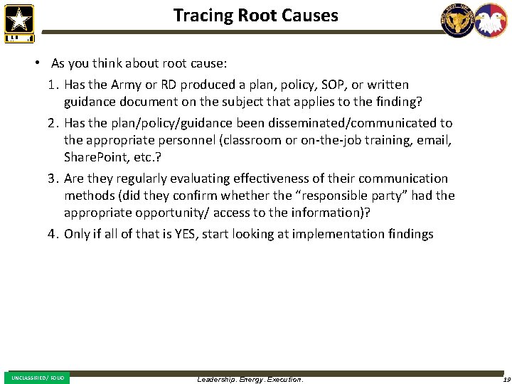 Tracing Root Causes • As you think about root cause: 1. Has the Army