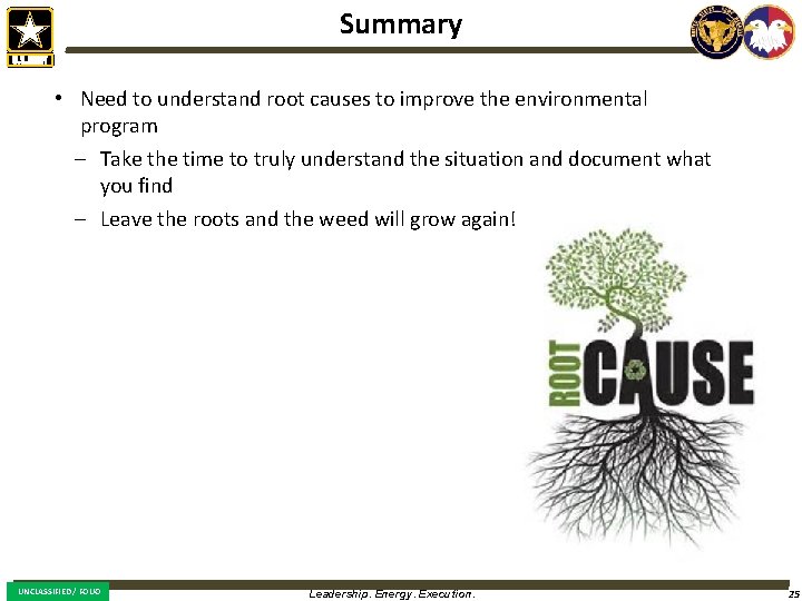 Summary • Need to understand root causes to improve the environmental program – Take