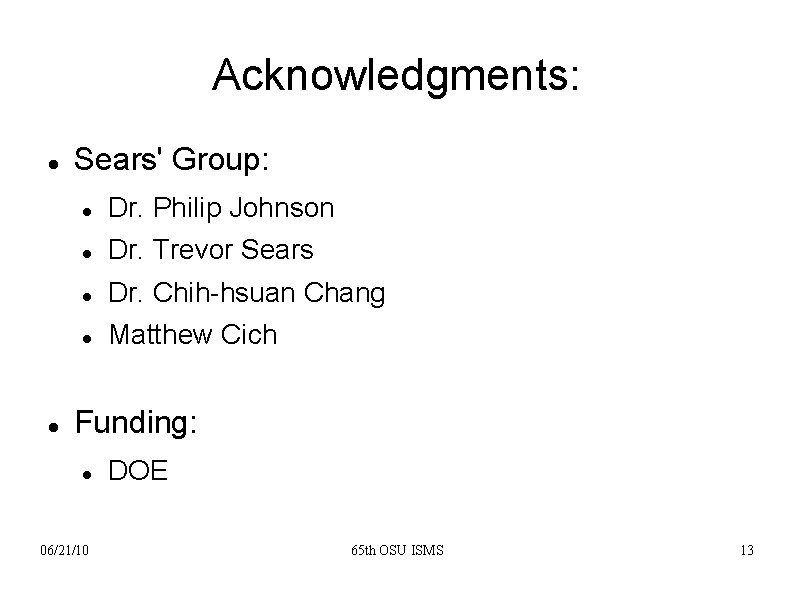 Acknowledgments: Sears' Group: Dr. Philip Johnson Dr. Trevor Sears Dr. Chih-hsuan Chang Matthew Cich