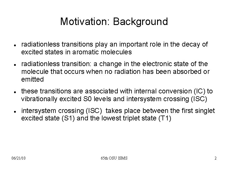 Motivation: Background radiationless transitions play an important role in the decay of excited states