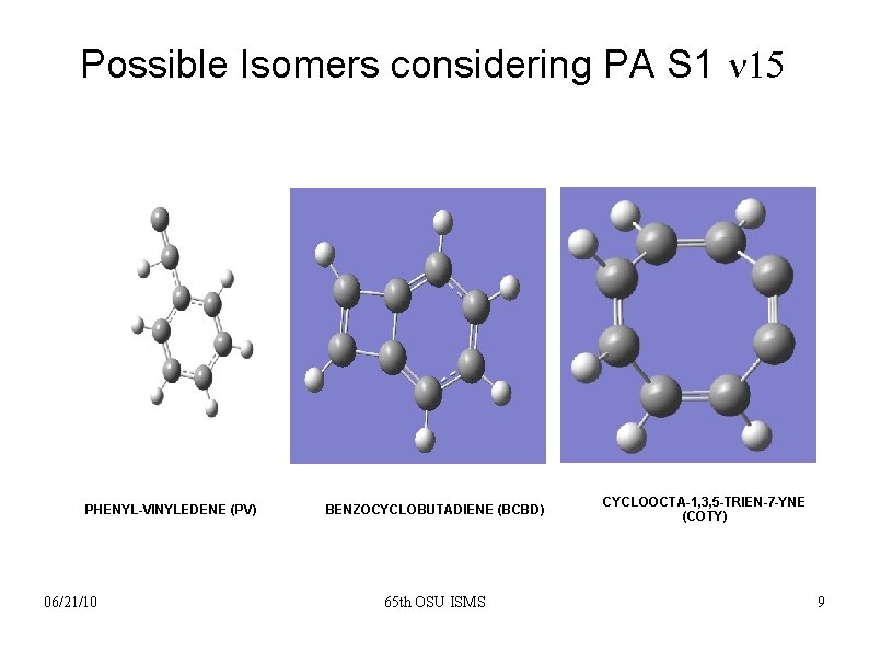 Possible Isomers considering PA S 1 n 15 PHENYL-VINYLEDENE (PV) 06/21/10 BENZOCYCLOBUTADIENE (BCBD) 65