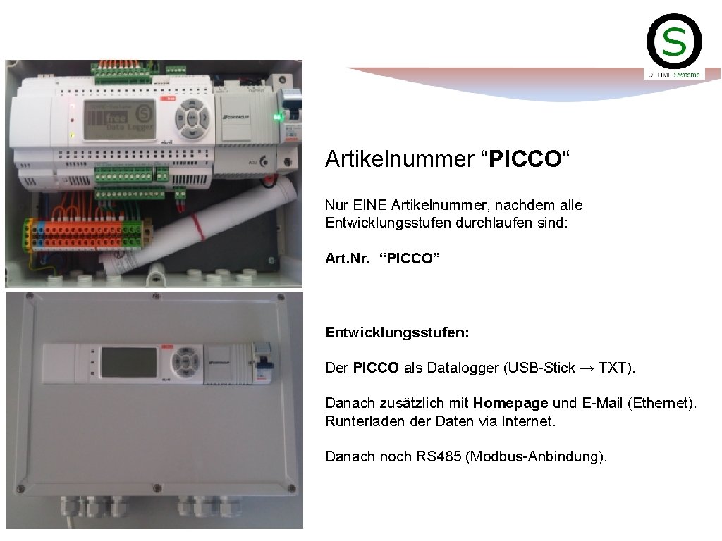 Artikelnummer “PICCO“ Nur EINE Artikelnummer, nachdem alle Entwicklungsstufen durchlaufen sind: Art. Nr. “PICCO” Entwicklungsstufen: