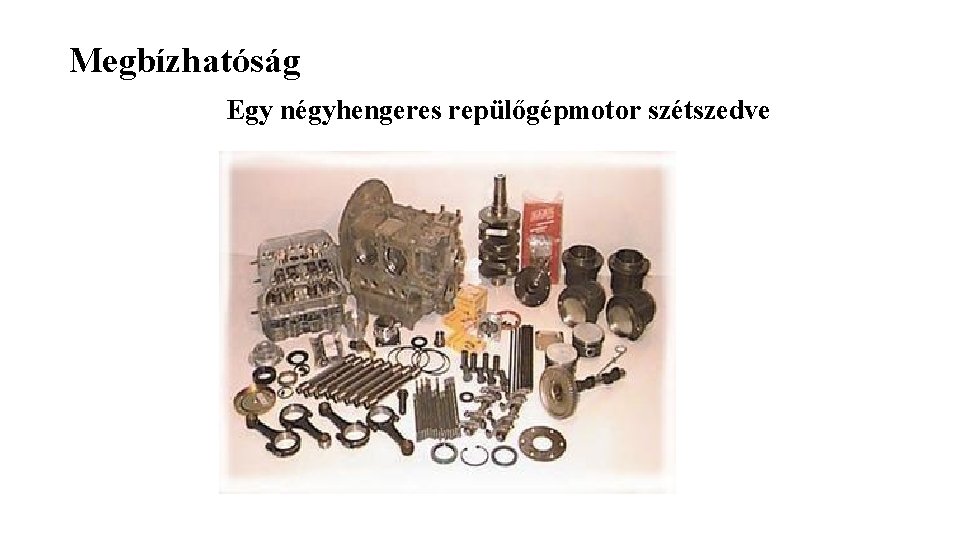 Megbízhatóság Egy négyhengeres repülőgépmotor szétszedve 