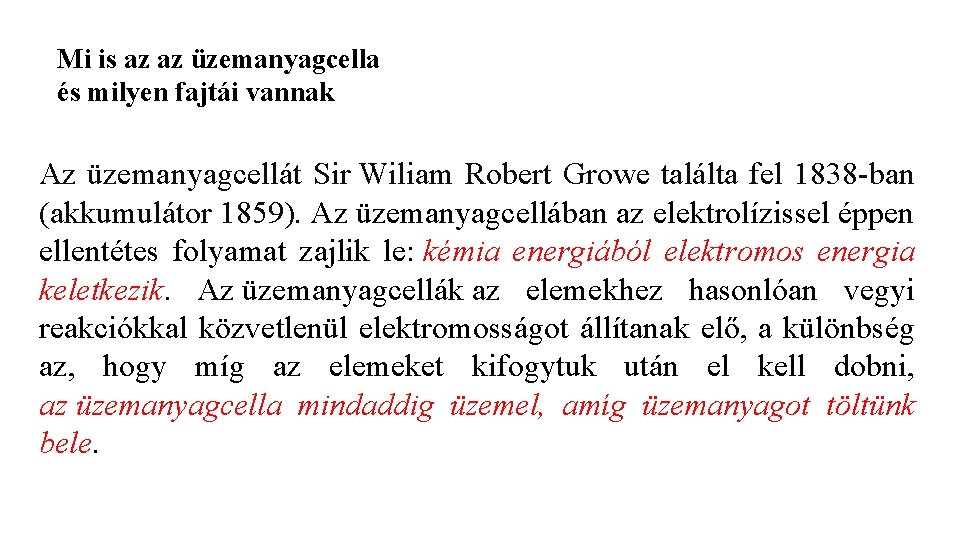 Mi is az az üzemanyagcella és milyen fajtái vannak Az üzemanyagcellát Sir Wiliam Robert