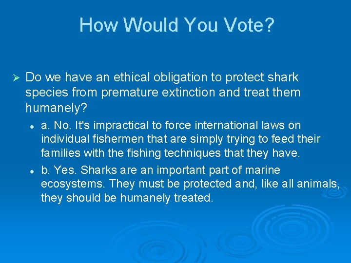 How Would You Vote? Ø Do we have an ethical obligation to protect shark