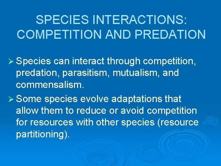 SPECIES INTERACTIONS: COMPETITION AND PREDATION Ø Species can interact through competition, predation, parasitism, mutualism,