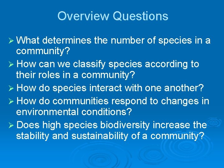 Overview Questions Ø What determines the number of species in a community? Ø How