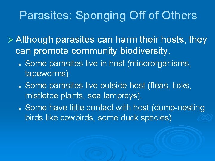 Parasites: Sponging Off of Others Ø Although parasites can harm their hosts, they can