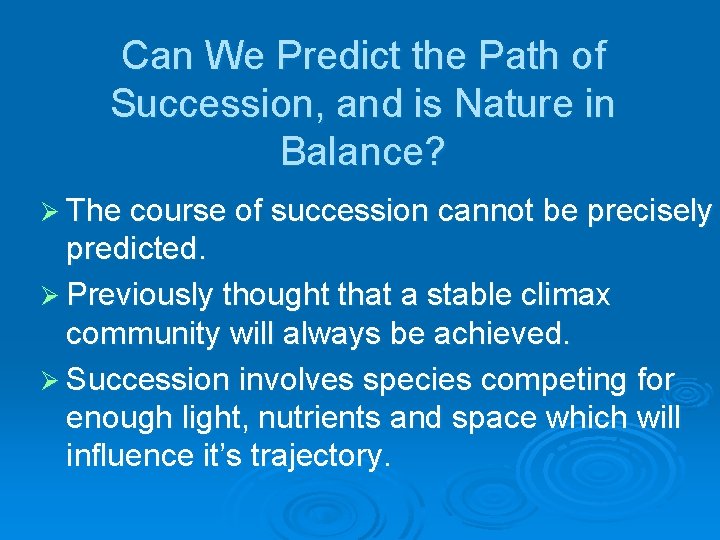 Can We Predict the Path of Succession, and is Nature in Balance? Ø The